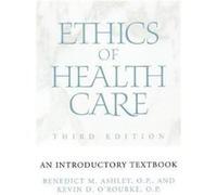 Ethics of Health Care by Kevin D. ORourke Benedict M. Ashley, Kevin D. O'Rourke (Auteur)