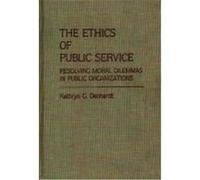 Ethics of Public Service, Contributions in Political Science Kathryn G. Denhardt (Auteur)