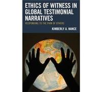 Ethics of Witness in Global Testimonial Narratives by Kimberly A. Nance Kimberly A. Nance (Auteur)
