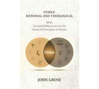 Ethics, Rational and Theological: With Cursory Reflections On The General Principles Of Deism [Hardcover]