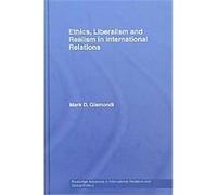 Ethics, Realism and Liberalism in International Relations, Routledge Advances in International Relations and Global Politicá Mark Gismondi (Auteur)
