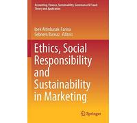 Ethics, Social Responsibility And Sustainability In Marketing