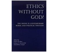 Ethics Without God?: The Divine In Contemporary Moral And Political Thought
