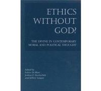Ethics without God The Divine in Contemporary Moral and Political Thought by Jeffrey Langan Fulvio Di Blasi (Auteur)