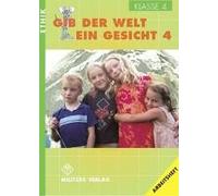 Ethik. Klasse 4. Arbeitsheft. Gib Der Welt Ein Gesicht. Thüringen