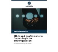 Ethik und professionelle Deontologie im Bildungswesen: Professionalisierung der Lehrer