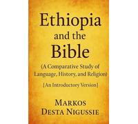 Ethiopia and The Bible: Historical, liguastial And theological Perspective