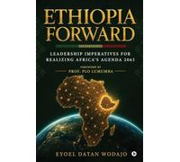 Ethiopia Forward: Leadership Imperatives For Realizing Africa's Agenda 2063
