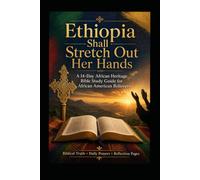 Ethiopia Shall Stretch Out Her Hands: A 14-Day African Heritage Bible Study Guide For African American Believers