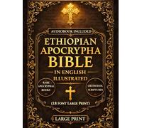 Ethiopian Apocrypha Bible in English Illustrated (18-Font Large Print): The Sacred Lost Books of the Canon Including Enoch, Jubilees, Meqabyan, Ezras, and Rare Orthodox Scriptures