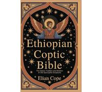 Ethiopian Coptic Bible: The History Tradition and Wisdom of Old Apocrypha Scriptures