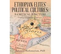 Ethiopian Elites’ Political Cultures: a critical juncture: The cases of Amhara, Oromo and Tigray