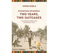 Ethiopian Episodes Two years, Two suitcases: Two Ordinary People in One Extraordinary Place