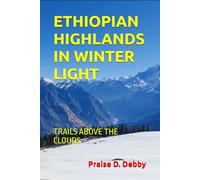 ETHIOPIAN HIGHLANDS IN WINTER LIGHT: TRAILS ABOVE THE CLOUDS