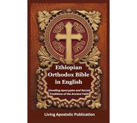 Ethiopian Orthodox Bible in English: Unveiling Apocrypha and Sacred Traditions of the Ancient Faith