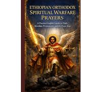 Ethiopian Orthodox Spiritual Warfare Prayers: A Practical English Guide to Daily Worship, Prostrations, and the Prayer Rope