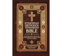 ETHIOPIAN ORTHODOX TEWAHEDO BIBLE: Ancient Apocrypha Scriptures with Liturgical Wisdom from Africa’s Oldest Canon and Traditions