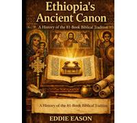 Ethiopia's Ancient Canon: A History of the 81 Book biblical Tradition