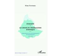 Ethiopie Le Choix Du Fédéralisme Ethnique - Chronique Du Gouvernement De Transition 1991-1995