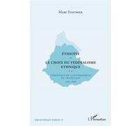 Ethiopie le choix du fédéralisme ethnique Chronique du gouvernement de transition 1991-1995 - Marc Fontrier - L'harmattan - broché - Essai