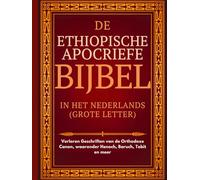 Ethiopische Apocriefe Bijbel in het Nederlands (Grote Letter): Verloren Geschriften van de Orthodoxe Canon, waaronder Henoch, Baruch, Tobit en meer