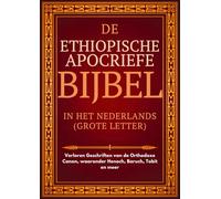 Ethiopische Apocriefe Bijbel in het Nederlands (Grote Letter): Verloren Geschriften van de Orthodoxe Canon, waaronder Henoch, Baruch, Tobit en meer