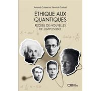 Éthique aux quantiques - Recueil de nouvelles de l'impossible - Arnaud Cuisset - Hello - broché - Nouvelles
