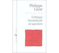 Ethique biomédicale en question Philippe Lazar (Auteur)
