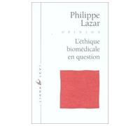 Ethique biomédicale en question - Philippe Lazar - Liana levi - broché - Livre