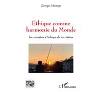 Ethique comme harmonie du monde Introduction à l'éthique de la création - Georges Misange Mutombo - L'harmattan - broché - Essai