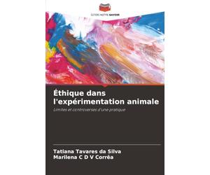 Éthique dans l'expérimentation animale: Limites et controverses d'une pratique