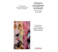 Ethique De L?Encadrement De Proximité Dans Le Secteur De La Santé - Outils Et Repères Pour Une Organisation Juste Et Des Soins De Qualité