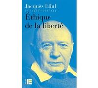 Ethique de la liberté Jacques Ellul (Auteur)