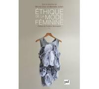 Éthique de la mode féminine Préface de Frédéric Monneyron - Michel Dion - Puf - broché - Essai