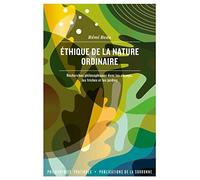 Ethique De La Nature Ordinaire - Recherches Philosophiques Dans Les Champs, Les Friches Et Les Jardins