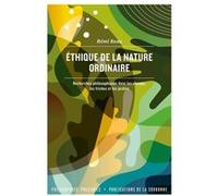 Ethique De La Nature Ordinaire - Recherches Philosophiques Dans Les Champs, Les Friches Et Les Jardins
