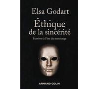 Ethique de la sincérité - Survivre à l'ère du mensonge: Survivre à l'ère du mensonge