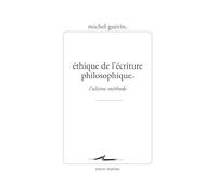 Ethique de l'écriture philosophique: L'ultime méthode