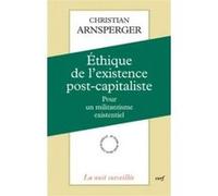 Éthique de l'existence post-capitaliste Christian Arnsperger (Auteur)
