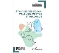 Axel Liégeois – Éthique des soins : valeurs, vertus et dialogue – Broché