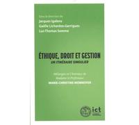Ethique, Droit Et Gestion : Un Itinéraire Singulier - Mélanges En L?Honneur De Madame Le Professeur Marie-Christine Monnoyer