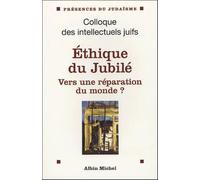 Éthique du jubilé: Vers une réparation du monde ? Actes du colloque des intellectuels juifs