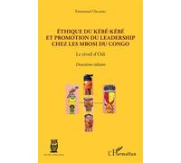 Ethique du Kébé-kébé et promotion du leadership chez les Mbosi du Congo Le réveil d'Odi Deuxième édition - Deuxième édition - Emmanuel Okamba - L'harmattan - broché - Etude