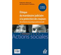 Ethique Du Mandataire Judiciaire À La Protection Des Majeurs - De La Théorie À La Pratique Professionnelle