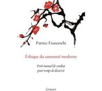 Ethique du samouraï moderne Patrice Franceschi (Auteur)