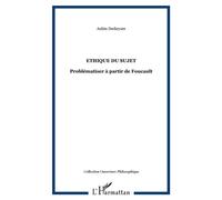 Ethique du sujet Problématiser à partir de Foucault - Aubin Deckeyser - L'harmattan - broché - Etude