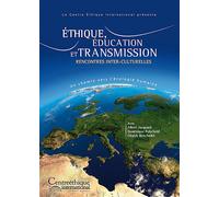 Ethique, Éducation Et Transmission : Rencontres Inter-Culturelles