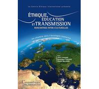 Ethique, Éducation Et Transmission : Rencontres Inter-Culturelles