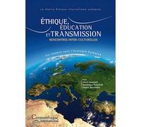 Ethique, éducation et transmission : Rencontres inter-culturelles E