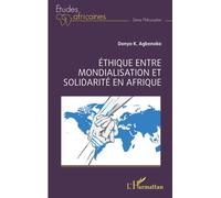 Éthique entre mondialisation et solidarité en Afrique - Donyo Koffi Agbenoko - L'harmattan - broché - Etude